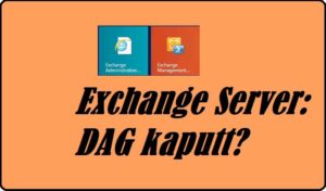 Exchange Server: DAG kaputt?