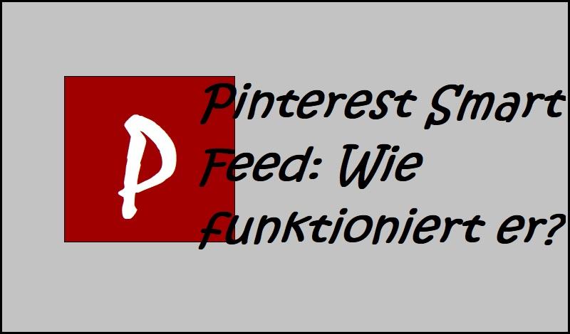 Pinterest Smart Feed: Wie funktioniert er?