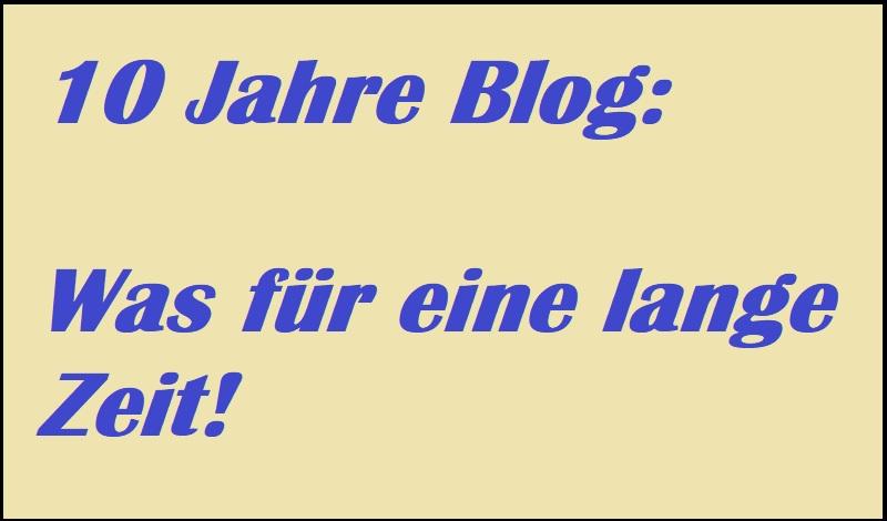 10 Jahre Blog: Was für eine lange Zeit!