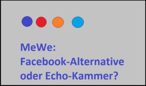 MeWe: Facebook-Alternative oder Echo-Kammer?