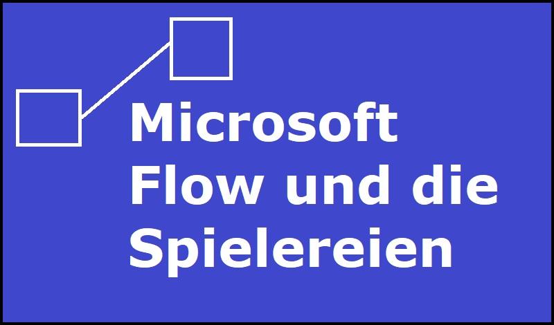 Microsoft Flow und die Spielereien