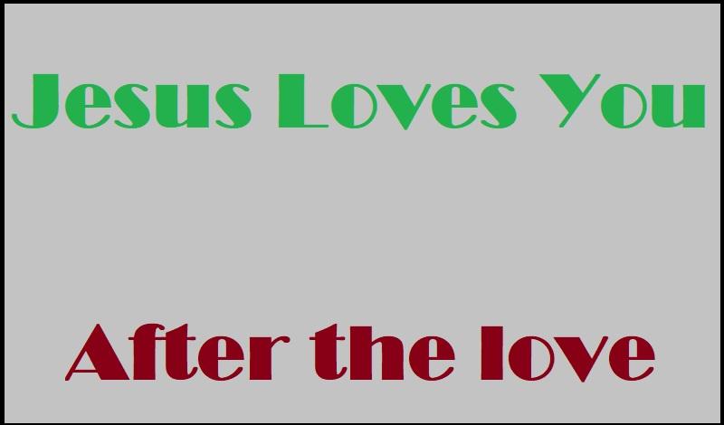 Jesus Loves You - After the Love