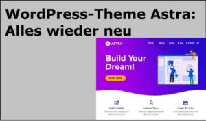 WordPress-Theme Astra: Alles wieder neu