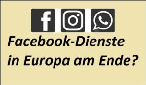 Facebook-Dienste in Europa am Ende?
