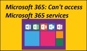 Microsoft 365: Can't access Microsoft 365 services - Bild von Pixaline auf Pixabay