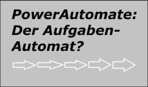 PowerAutomate: Der Aufgaben-Automat?