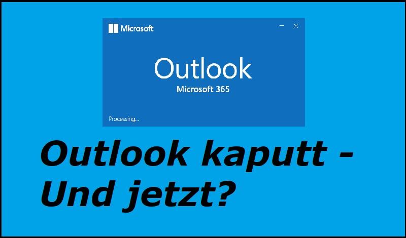 Outlook kaputt - Und jetzt?