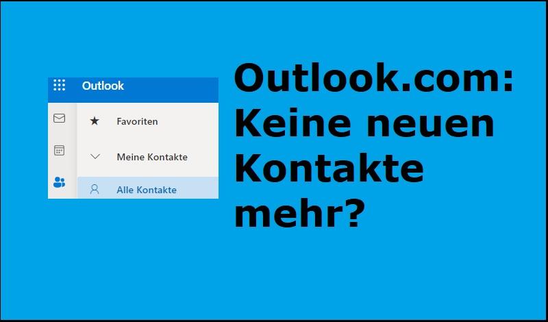 Outlook.com: Keine neuen Kontakte mehr?