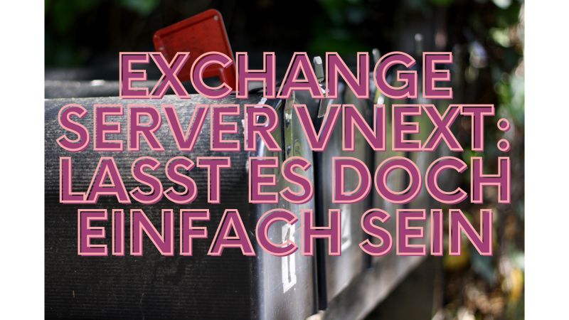 Exchange Server vNext: Lasst es doch einfach sein - Bild von Anne-Onyme auf Pixabay