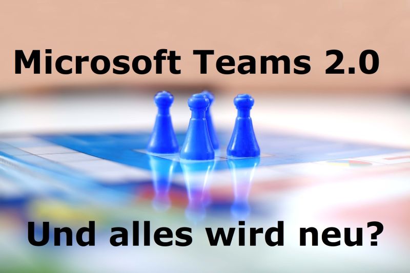 Microsoft Teams 2.0 - Und alles wird neu? - Bild von F1 Digitals auf Pixabay