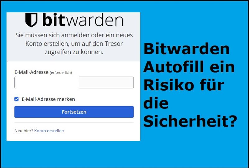 Bitwarden Autofill ein Risiko für die Sicherheit?