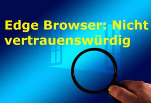Edge Browser: Nicht vertrauenswürdig - Bild von Gerd Altmann auf Pixabay