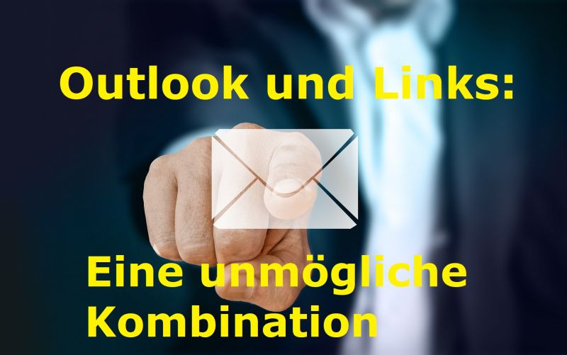 Outlook und Links: Eine unmögliche Kombination - Bild von Gerd Altmann auf Pixabay