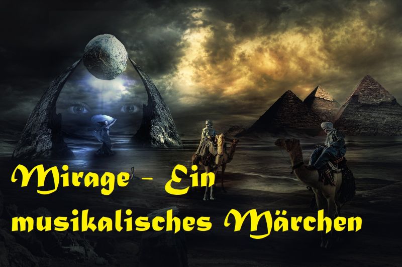 Mirage - Ein musikalisches Märchen - Bild von Ulrich B. auf Pixabay
