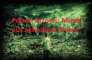 Poison Arrows: Musik aus aktuellem Anlass - Bild von ahmadreza heidaripoor auf Pixabay